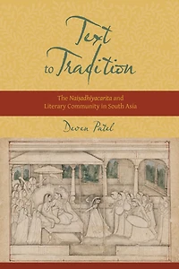 Text to Tradition: The Naisadhiyacarita and Literary Community South Asia