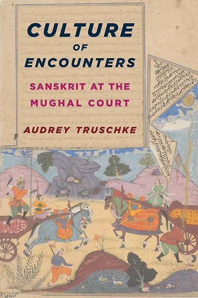 Culture of Encounters: Sanskrit at the Mughal Court