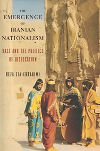 the Emergence of Iranian Nationalism: Race and Politics Dislocation