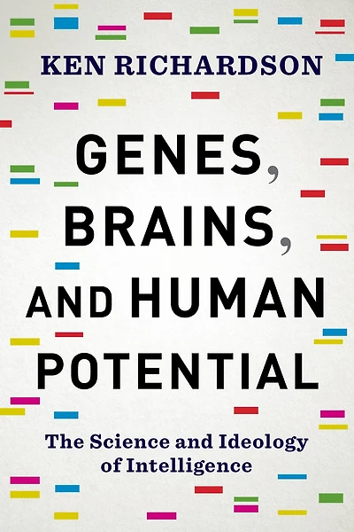 Genes, Brains, and Human Potential: The Science Ideology of Intelligence