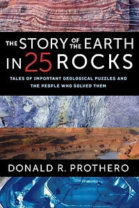 the Story of Earth 25 Rocks: Tales Important Geological Puzzles and People Who Solved Them