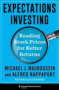 Expectations Investing: Reading Stock Prices for Better Returns, Revised and Updated
