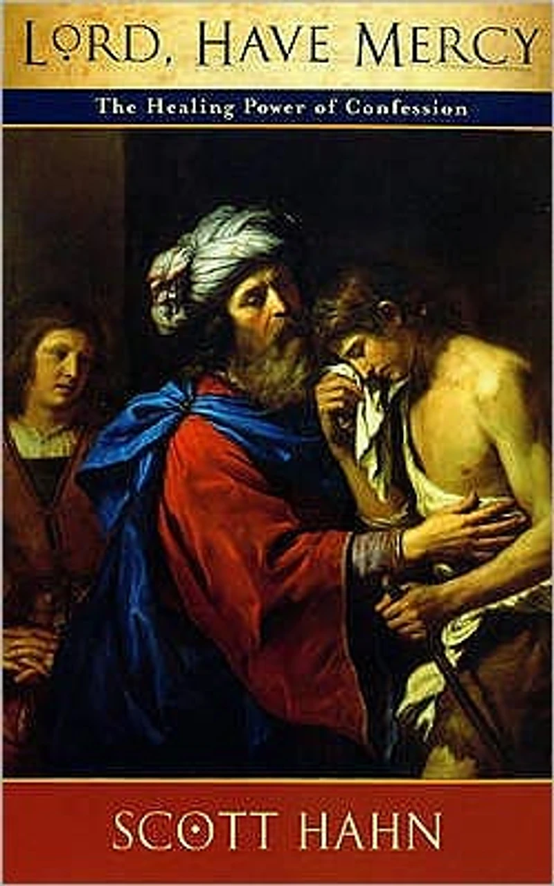 Lord, Have Mercy: The Healing Power of Confession