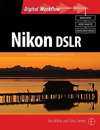 Nikon DSLR: The Ultimate Photographer's Guide