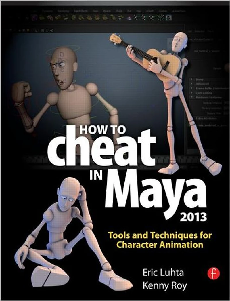 How to Cheat Maya 2013: Tools and Techniques for Character Animation