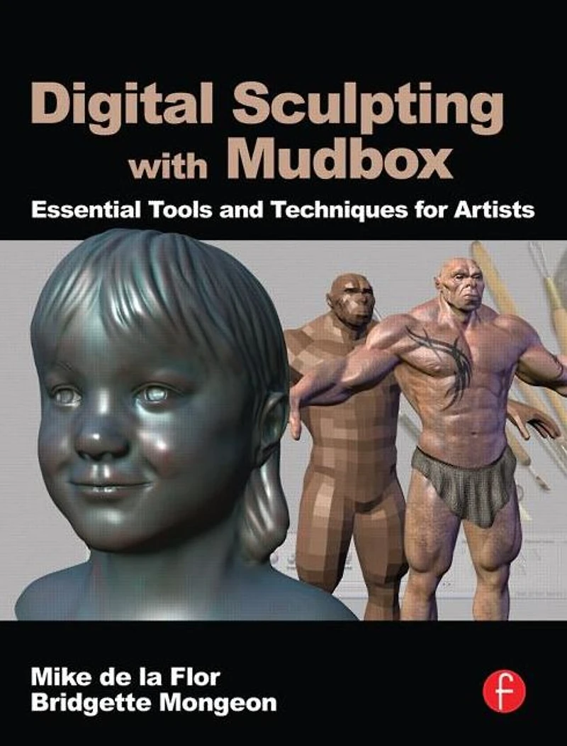 Digital Sculpting with Mudbox: Essential Tools and Techniques for Artists