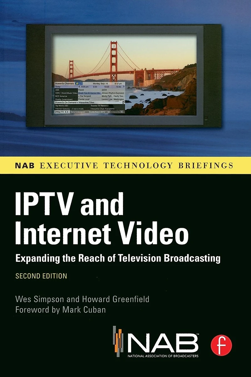 IPTV and Internet Video: Expanding the Reach of Television Broadcasting