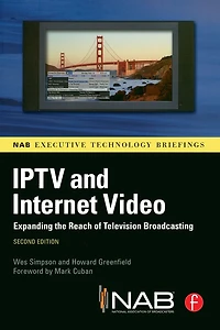 IPTV and Internet Video: Expanding the Reach of Television Broadcasting