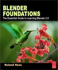Blender Foundations: The Essential Guide to Learning 2.5