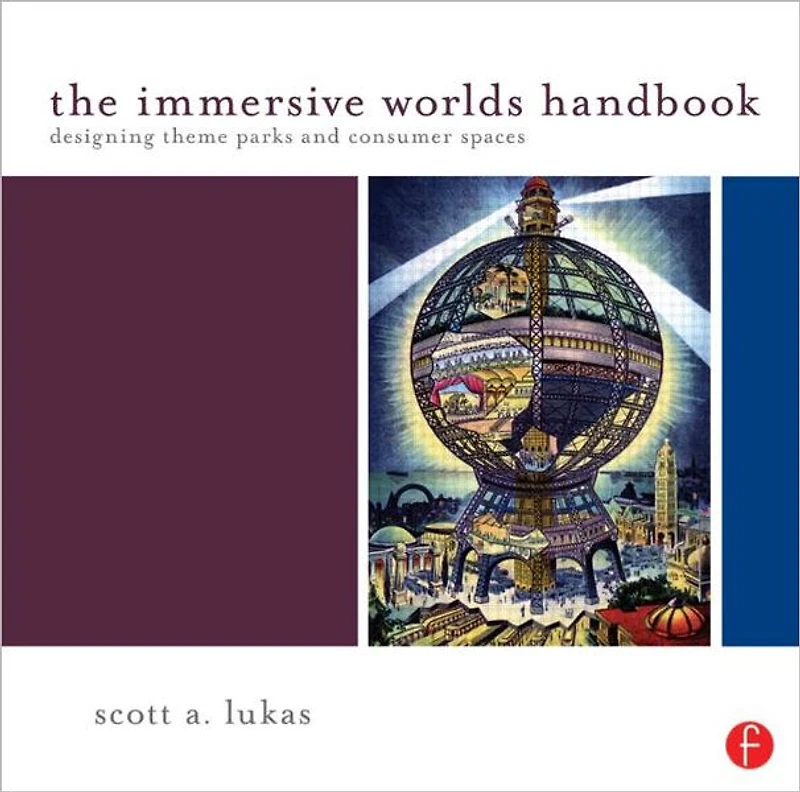 The Immersive Worlds Handbook: Designing Theme Parks and Consumer Spaces