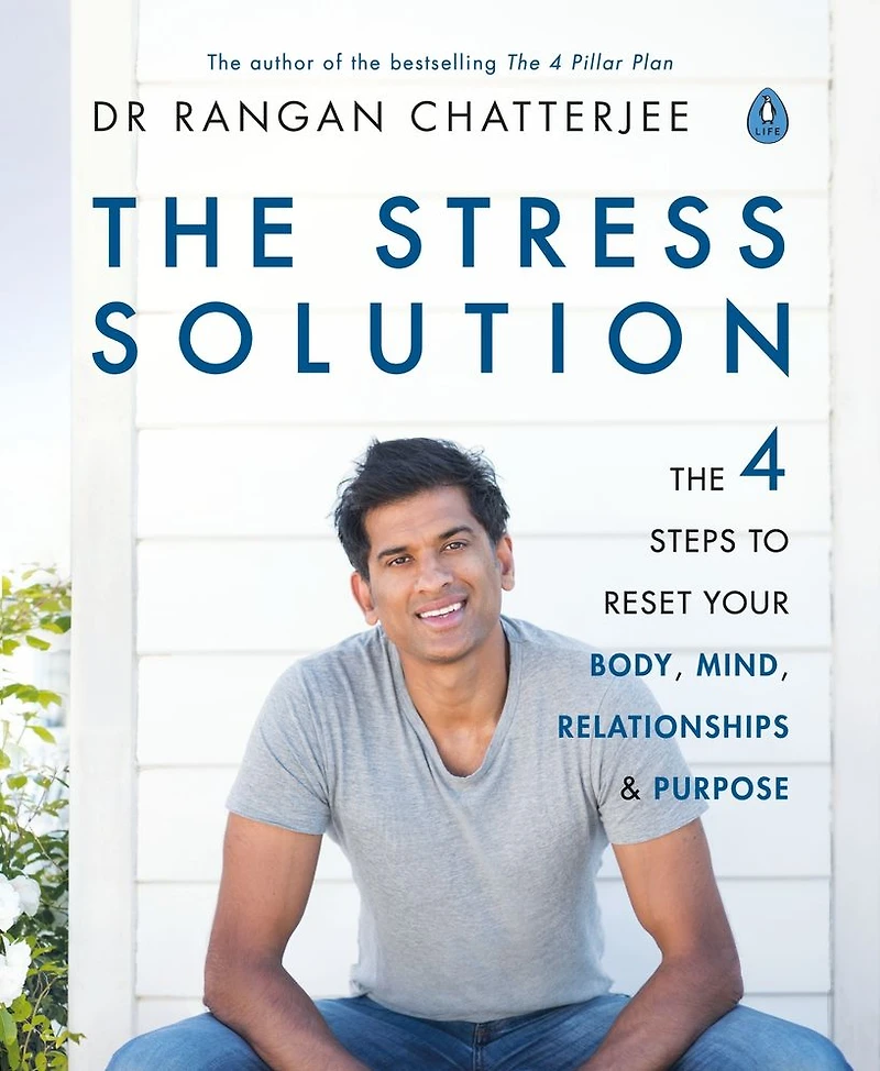 The Stress Solution: 4 Steps to a Calmer, Happier, Healthier You
