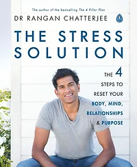 The Stress Solution: 4 Steps to a Calmer, Happier, Healthier You
