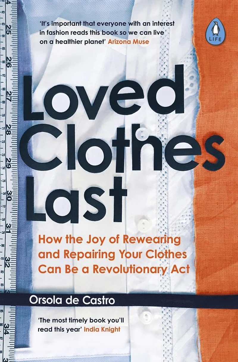 Loved Clothes Last: How the Joy of Rewearing and Repairing Your Can Be a Revolutionary Act