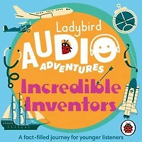 Ladybird Audio Adventures: Incredible Inventors