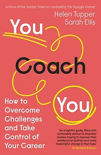 You Coach You: The No.1 Sunday Times Business Bestseller - How to Overcome Challenges and Take Control of Your Career