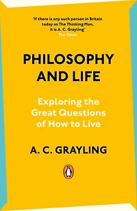 Philosophy and Life: Exploring the Great Questions of How to Live
