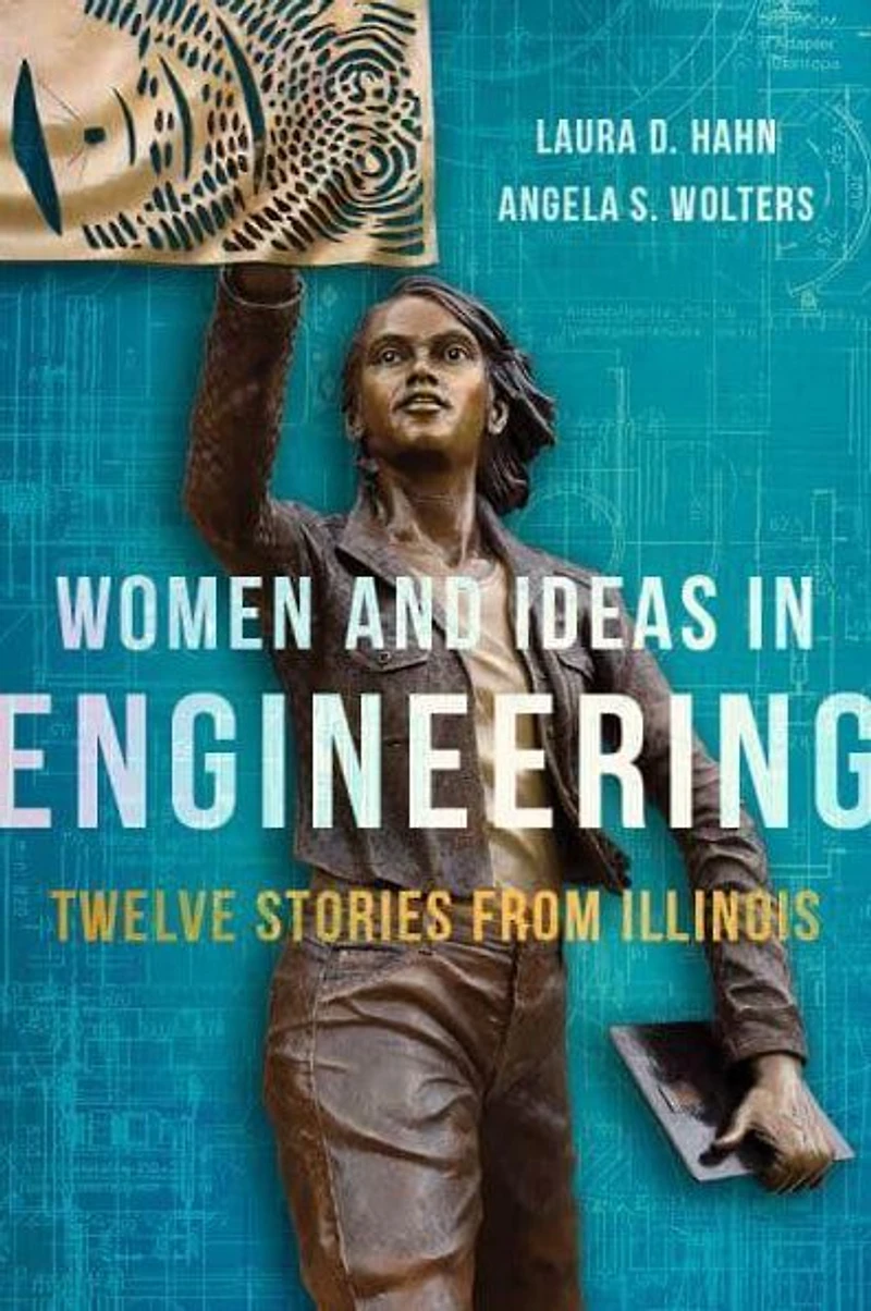Women and Ideas Engineering: Twelve Stories from Illinois