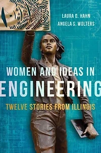 Women and Ideas Engineering: Twelve Stories from Illinois