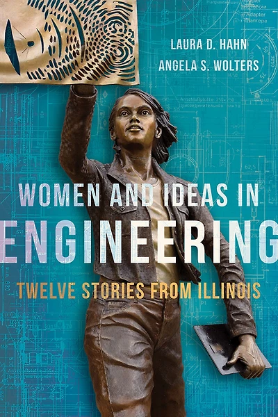 Women and Ideas Engineering: Twelve Stories from Illinois