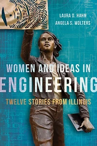 Women and Ideas Engineering: Twelve Stories from Illinois