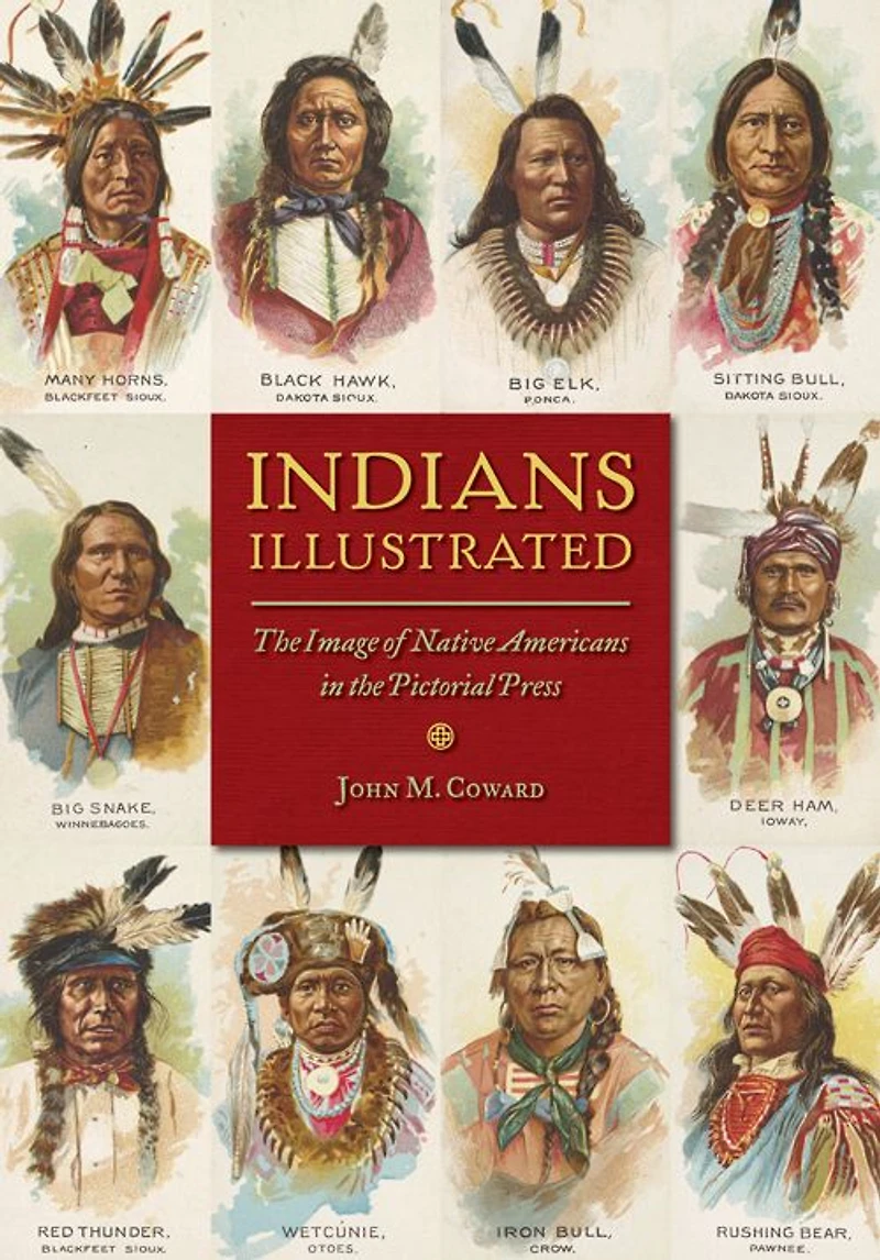 Indians Illustrated: the Image of Native Americans Pictorial Press