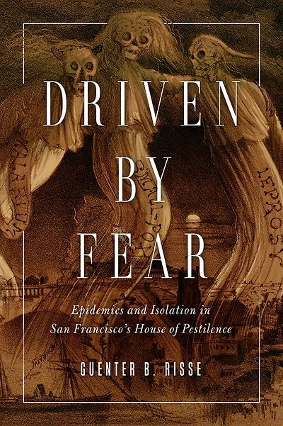 Driven by Fear: Epidemics and Isolation San Francisco's House of Pestilence
