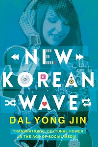 New Korean Wave: Transnational Cultural Power the Age of Social Media