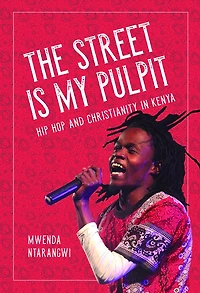 The Street Is My Pulpit: Hip Hop and Christianity in Kenya