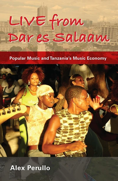 Live from Dar es Salaam: Popular Music and Tanzania's Economy