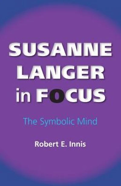 Susanne Langer Focus: The Symbolic Mind