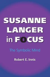 Susanne Langer Focus: The Symbolic Mind