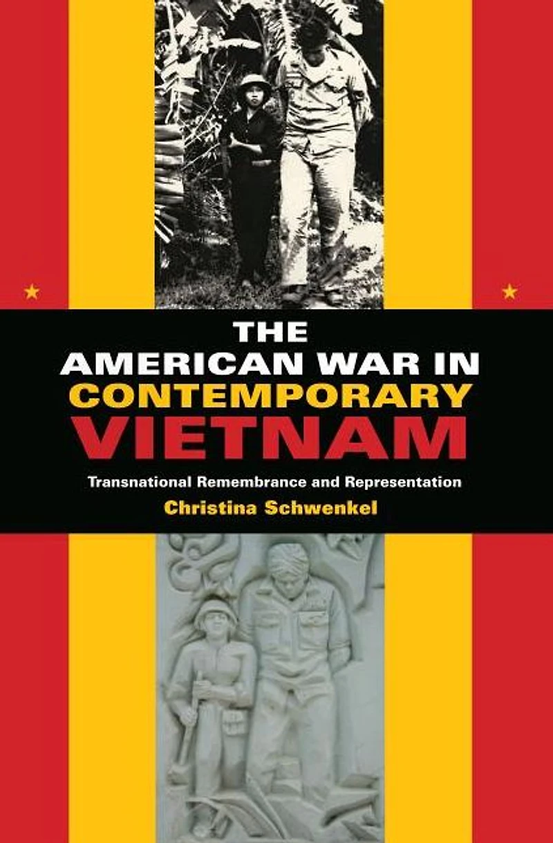 The American War Contemporary Vietnam: Transnational Remembrance and Representation