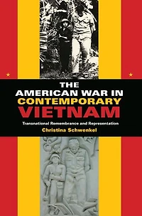 The American War Contemporary Vietnam: Transnational Remembrance and Representation