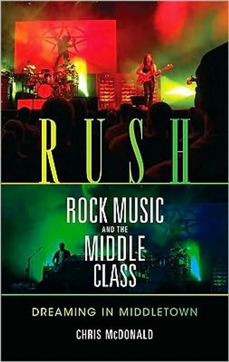 Rush, Rock Music, and the Middle Class: Dreaming Middletown