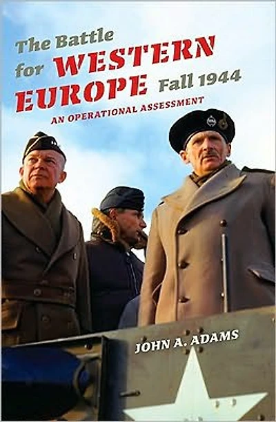 The Battle for Western Europe, Fall 1944: An Operational Assessment