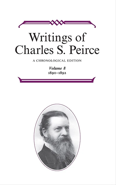 Writings of Charles S. Peirce: A Chronological Edition, Volume 8: 1890-1892
