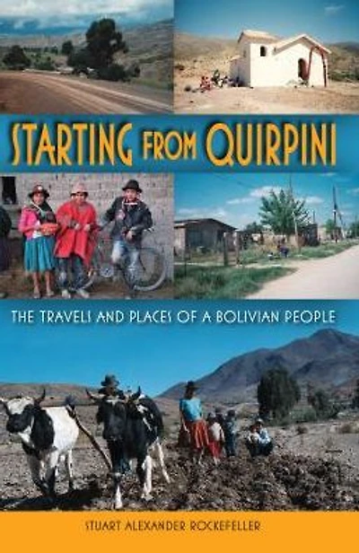 Starting from Quirpini: The Travels and Places of a Bolivian People