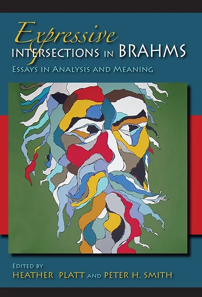Expressive Intersections Brahms: Essays Analysis and Meaning