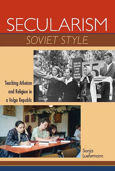 Secularism Soviet Style: Teaching Atheism and Religion a Volga Republic