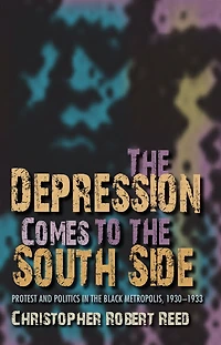 the Depression Comes to South Side: Protest and Politics Black Metropolis, 1930-1933