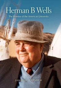 Herman B Wells: the Promise of American University