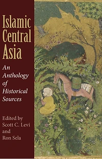 Islamic Central Asia: An Anthology of Historical Sources