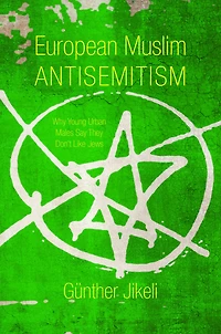 European Muslim Antisemitism: Why Young Urban Males Say They Don't Like Jews