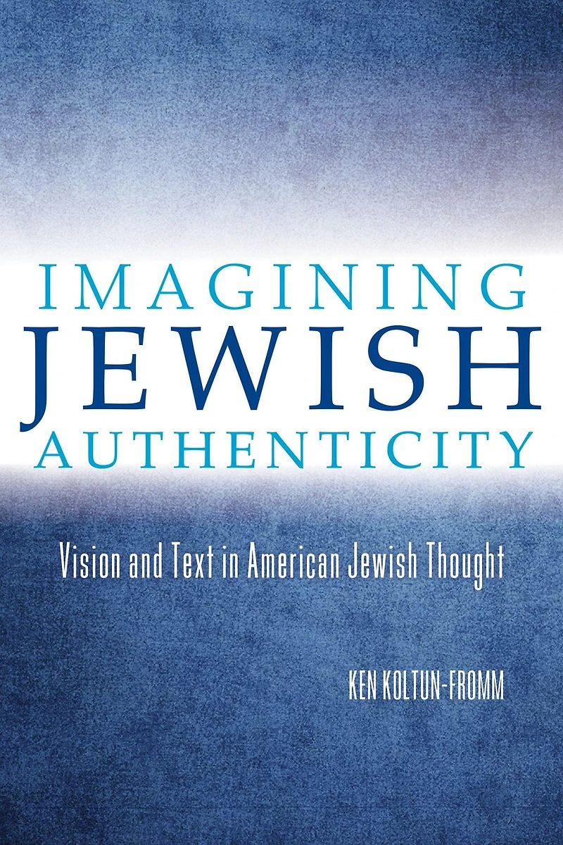 Imagining Jewish Authenticity: Vision and Text American Thought