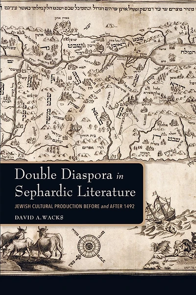 Double Diaspora Sephardic Literature: Jewish Cultural Production Before and After 1492