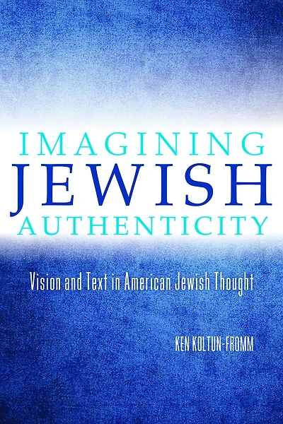 Imagining Jewish Authenticity: Vision and Text American Thought