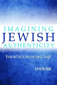 Imagining Jewish Authenticity: Vision and Text American Thought