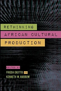 Rethinking African Cultural Production