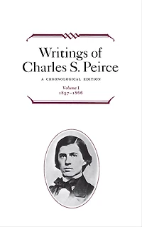 Writings of Charles S. Peirce: Volume 1, 1857-1866: A Chronological Edition