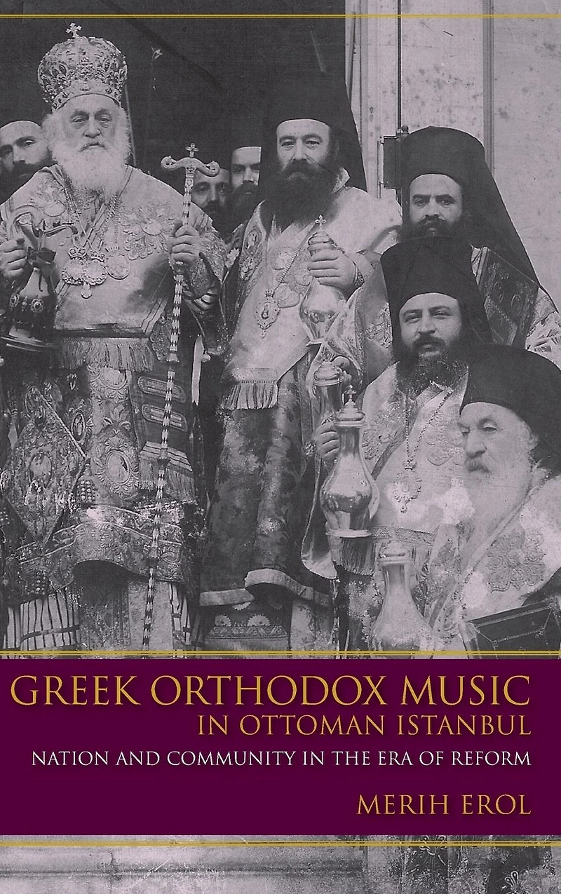 Greek Orthodox Music Ottoman Istanbul: Nation and Community the Era of Reform